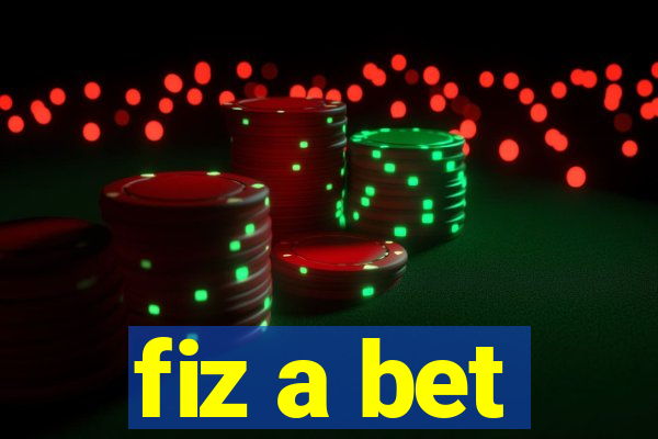 fiz a bet